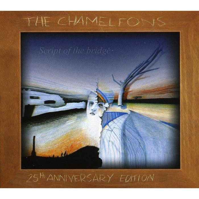 CHAMELEONS - SCRIPT OF THE BRIDGE (25TH ANNIVERSARY)