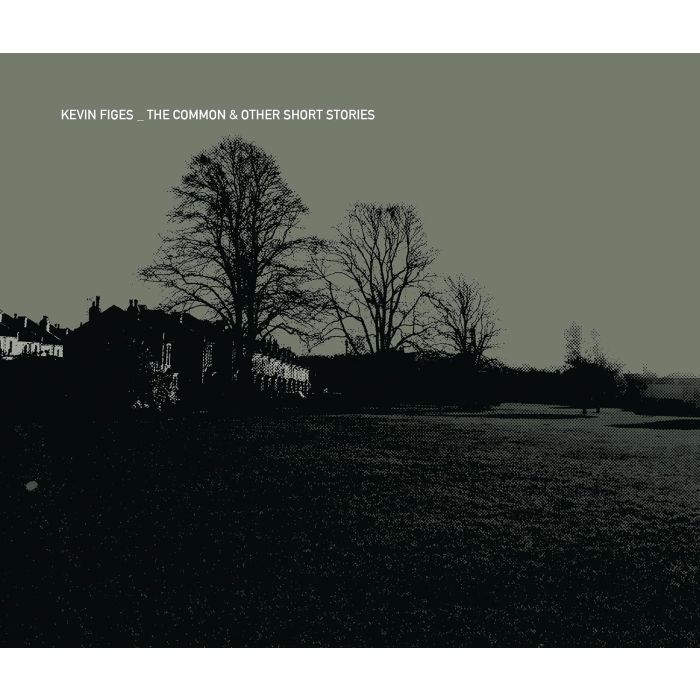 KEVIN FIGES - COMMON & OTHER SHORT STORIES