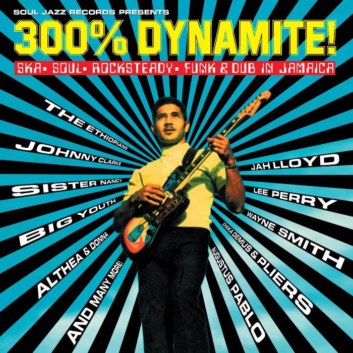 SOUL JAZZ RECORDS PRESENTS - 300% DYNAMITE! SKA, SOUL, ROCKSTEADY, FUNK & DUB IN JAMAICA