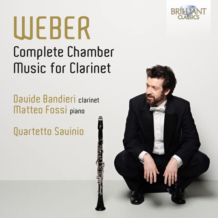 DAVIDE; MATTEO FOSSI; QUARTETTO SAVINIO BANDIERI - WEBER: COMPLETE CHAMBER MUSIC FOR CLARINET