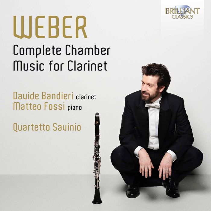 DAVIDE; MATTEO FOSSI; QUARTETTO SAVINIO BANDIERI - WEBER: COMPLETE CHAMBER MUSIC FOR CLARINET