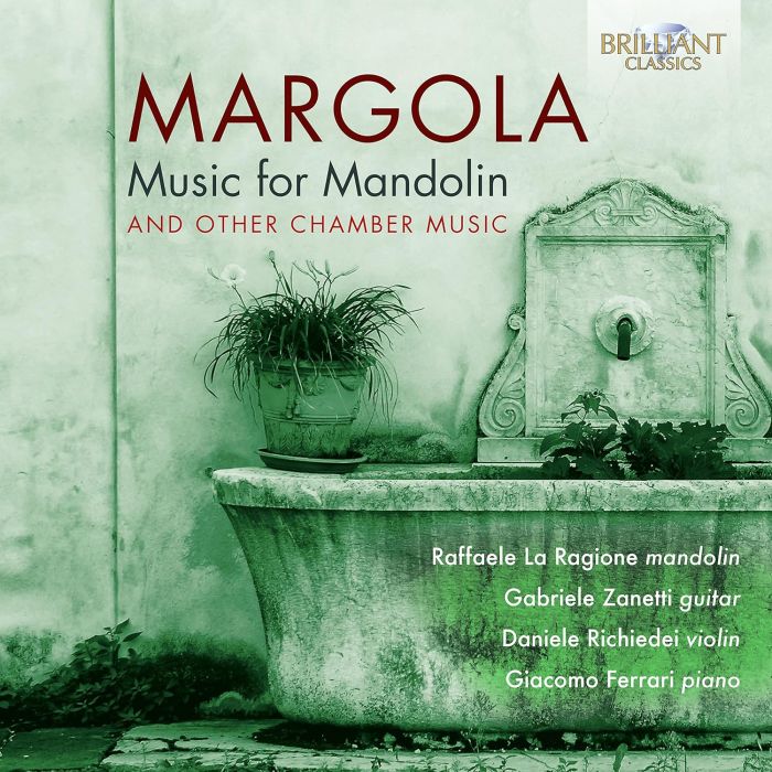 RAFFAELE; GABRIELE ZANETTI; DANIELE RICHIEDEI; GIACOMO FERRARI LA RAGIONE - MARGOLA: MUSIC FOR MANDOLIN & OTHER CHAMBER MUSIC