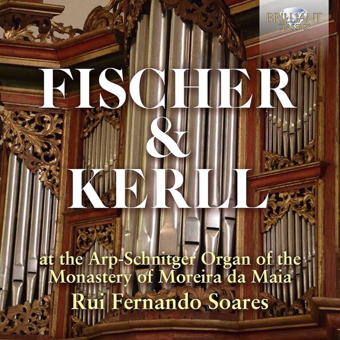 RUI SOARES FERNANDO - FISCHER & KERLL: ARP-SCHNITGER ORGAN OF THE MONASTERY OF MOREIRA