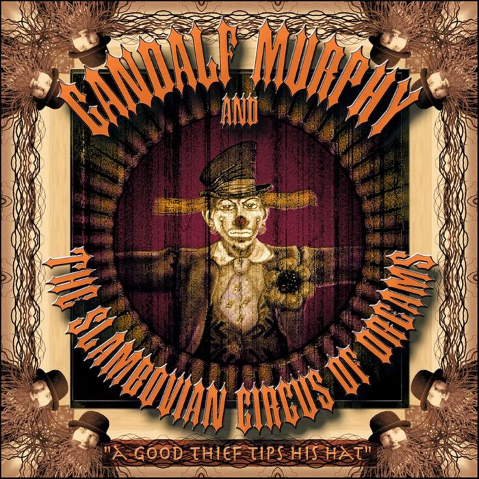 GANDALF MURPHY & THE SLAMBOVIAN CIRCUS OF DREAMS - GOOD THIEF TIPS HIS HAT