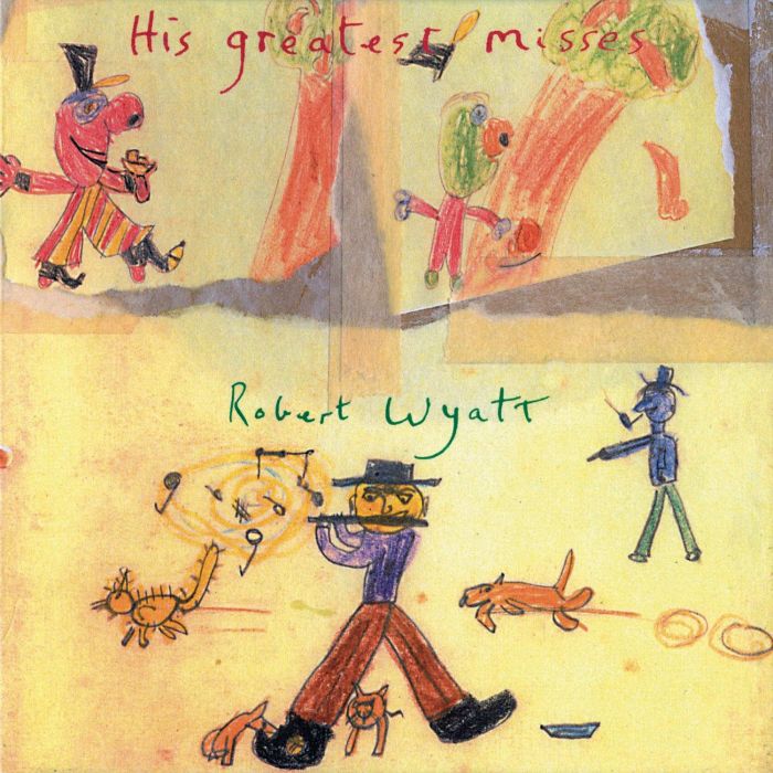 ROBERT WYATT - HIS GREATEST MISSES