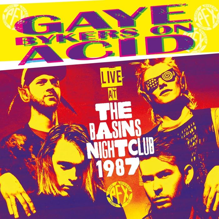 GAYE BYKERS ON ACID - LIVE AT THE BASINS NIGHTCLUB 1987