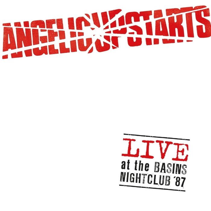 ANGELIC UPSTARTS - LIVE AT THE BASINS NIGHTCLUB '87