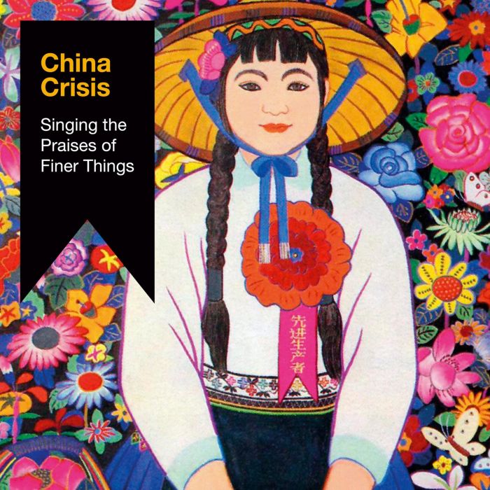CHINA CRISIS - SINGING THE PRAISES OF FINER THINGS
