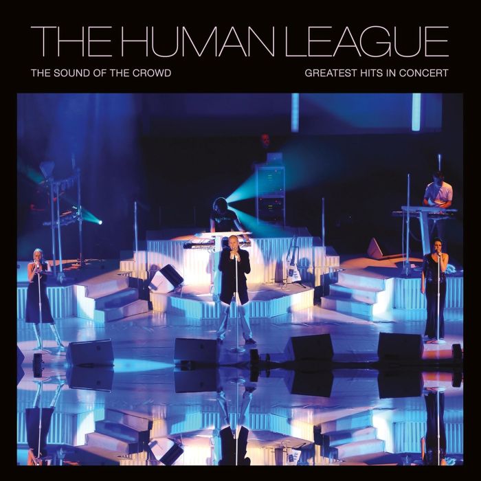 HUMAN LEAGUE - SOUND OF THE CROWD: GREATEST HITS LIVE