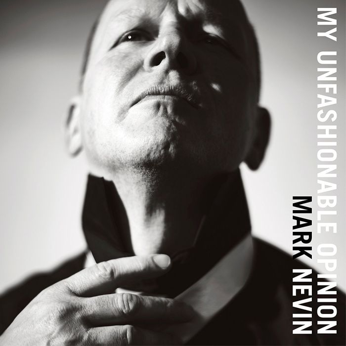 MARK NEVIN - MY UNFASHIONABLE OPINION
