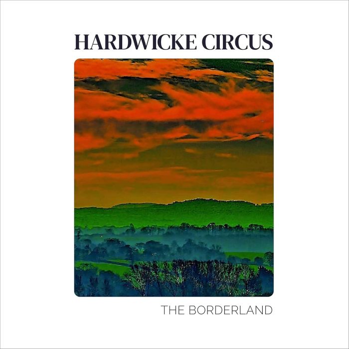 HARDWICKE CIRCUS - BORDERLAND