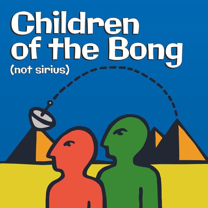 CHILDREN OF THE BONG - NOT SIRIUS