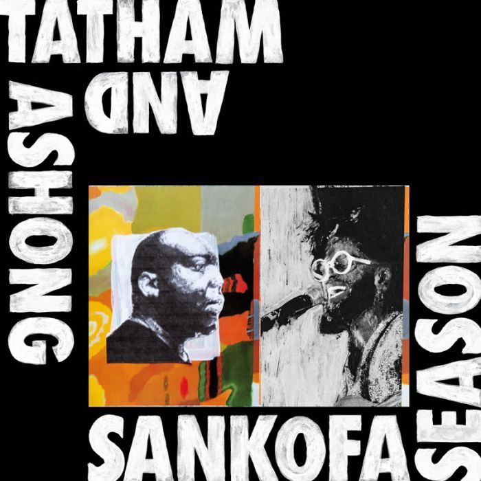 ASHONG,ANDREW & KAIDI TATHAM - SANKOFA SEASON