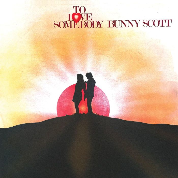 BUNNY SCOTT - TO LOVE SOMEBODY