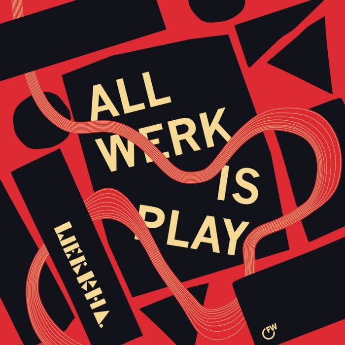 WERKHA - ALL WERK IS PLAY