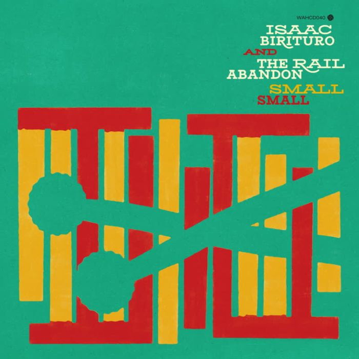 BIRITURO,ISAAC & THE RAIL ABANDON - SMALL SMALL