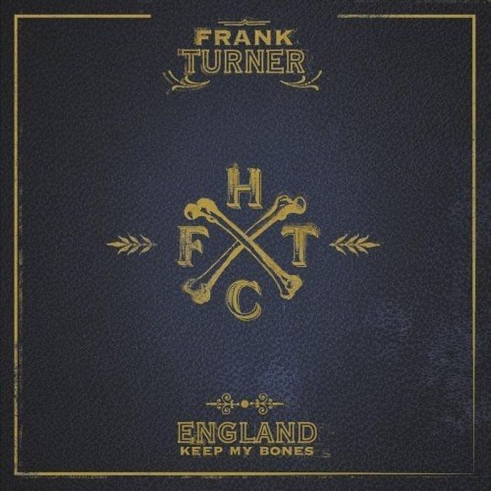FRANK TURNER - ENGLAND KEEP MY BONES