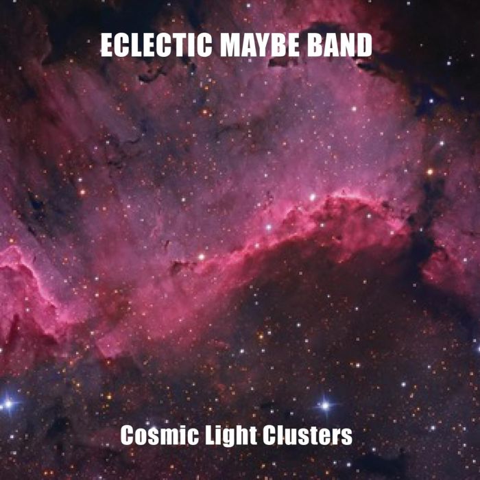 ECLECTIC MAYBE BAND - COSMIC LIGHT CLUSTERS