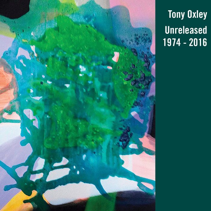 TONY OXLEY - UNRELEASED 1974-2016