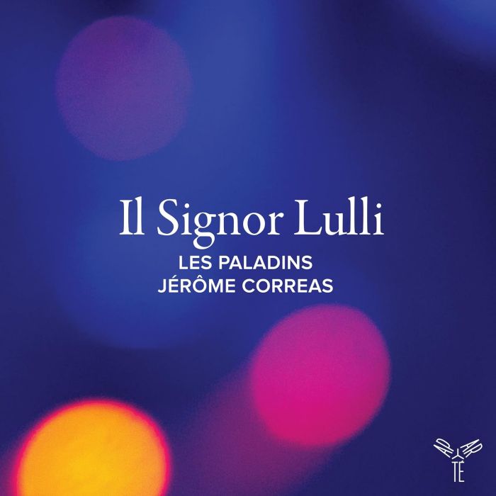 LES PALADINS / JEROME CORREAS - IL SIGNOR LULLI