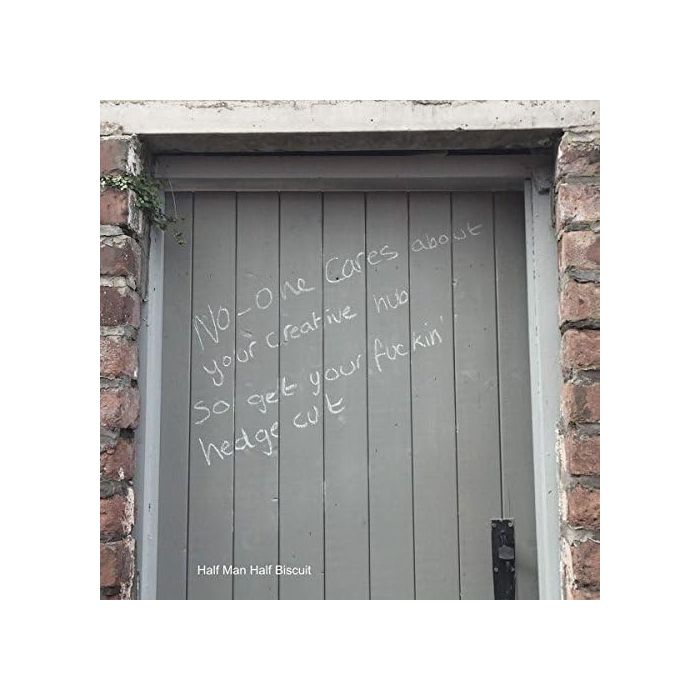HALF MAN HALF BISCUIT - NO-ONE CARES ABOUT YOUR CREATIVE HUB SO GET YOUR FUCKIN' HEDGE CU