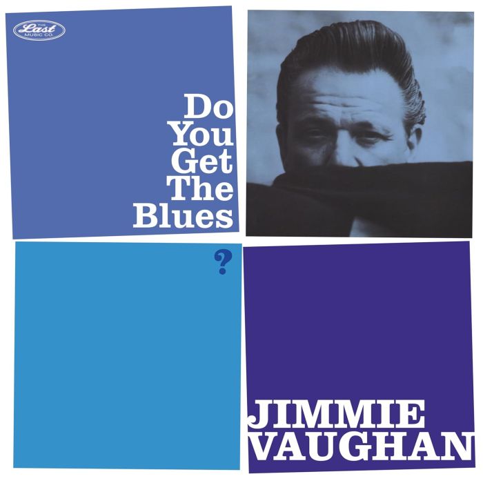 JIMMIE VAUGHAN - DO YOU GET THE BLUES