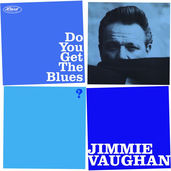 JIMMIE VAUGHAN - DO YOU GET THE BLUES