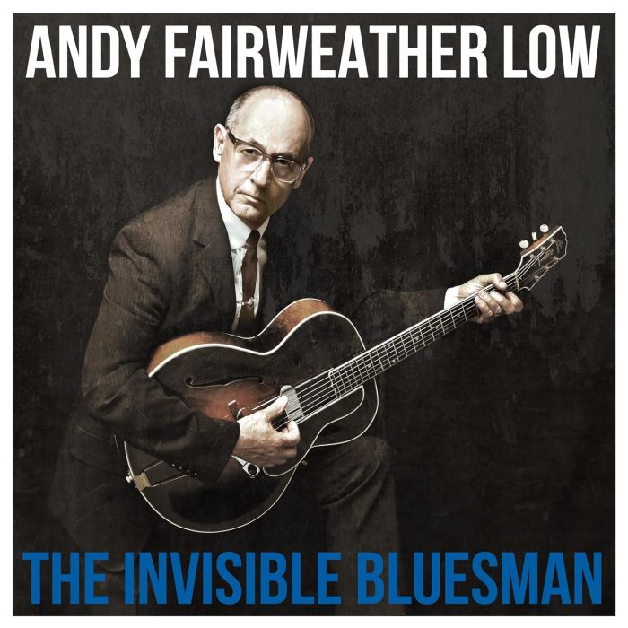 ANDY FAIRWEATHER LOW - INVISIBLE BLUESMAN