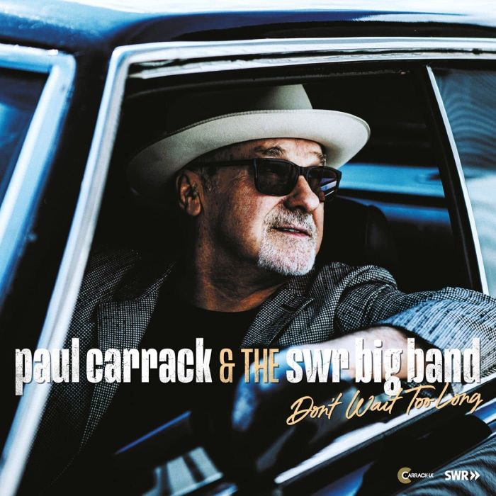 CARRACK,PAUL & THE SWR BIG BAND - DON'T WAIT TOO LONG