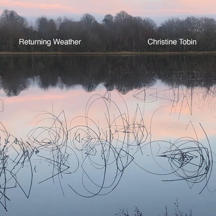 CHRISTINE TOBIN - RETURNING WEATHER