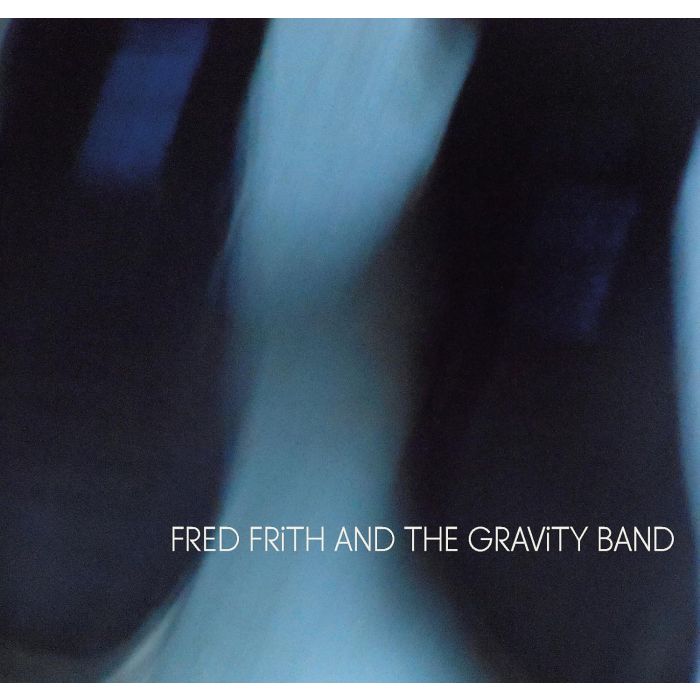 FRITH,FRED & GRAVITY BAND - FRED FRITH & GRAVITY BAND