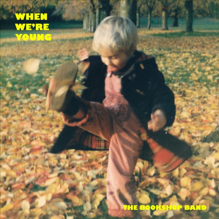 BOOKSHOP BAND - WHEN WE’RE YOUNG