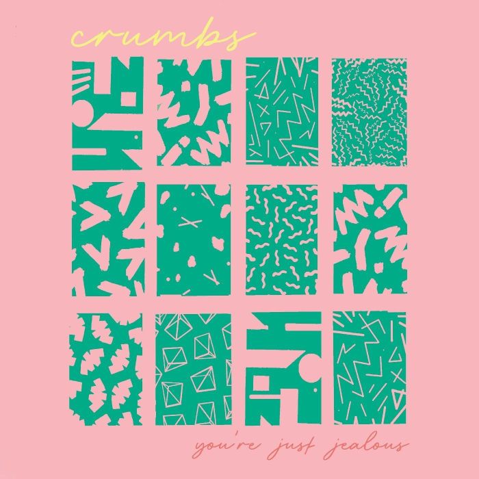 CRUMBS - YOU'RE JUST JEALOUS
