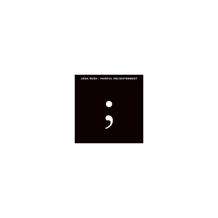 JANA RUSH - PAINFUL ENLIGHTENMENT