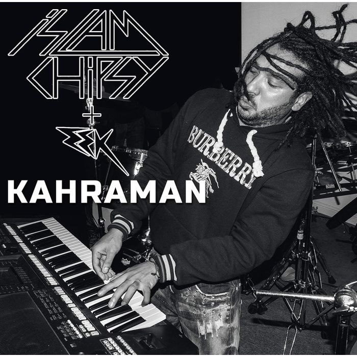 ISLAM CHIPSY & EEK - KAHRAMAN