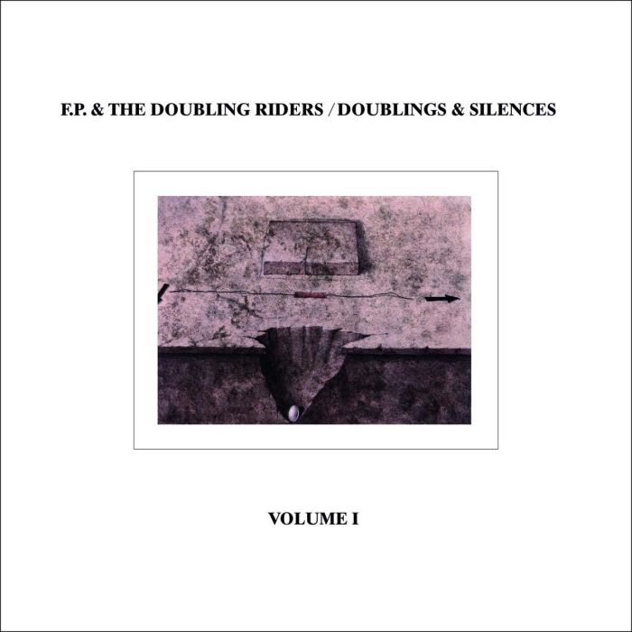 F.P & THE DOUBLING RIDERS - DOUBLINGS & SILENCES