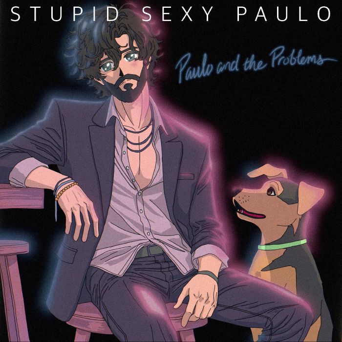PAULO & THE PROBLEMS - STUPID SEXY PAULO