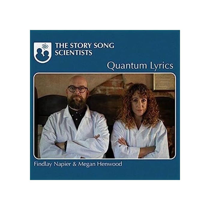 NAPIER,FINDLAY & MEGAN HENWOOD - STORY SONG SCIENTISTS - QUANTUM LYRICS