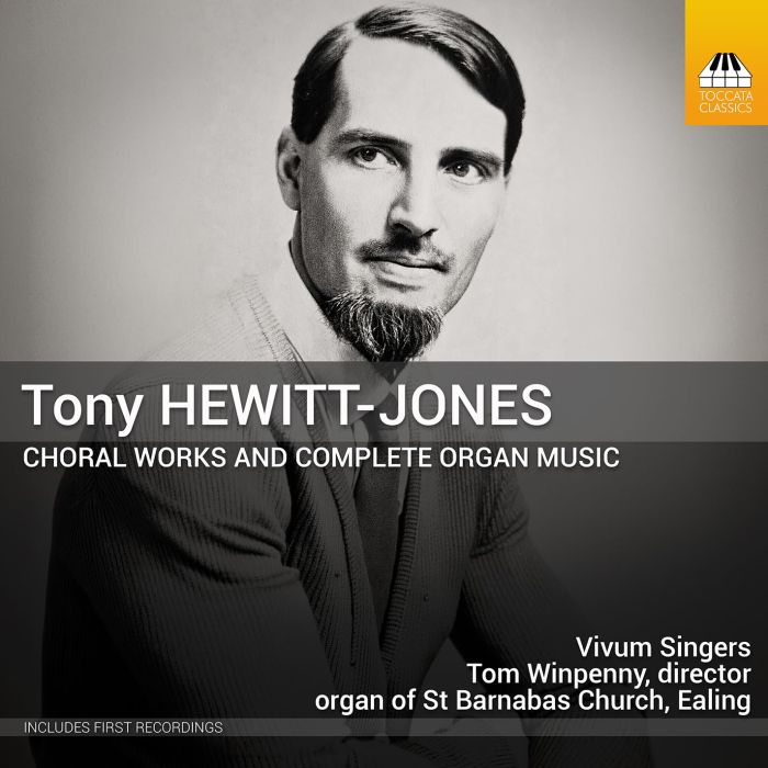 VIVUM SINGERS & FRANCESCA MASSEY & TOM WINPENNY - TONY HEWITT-JONES: CHORAL WORKS & COMPLETE ORGAN MUSIC