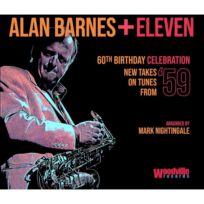 ALAN BARNES - ALAN BARNES + ELEVEN - 60TH BIRTHDAY CELEBRATION (NEW TAKES ON TU