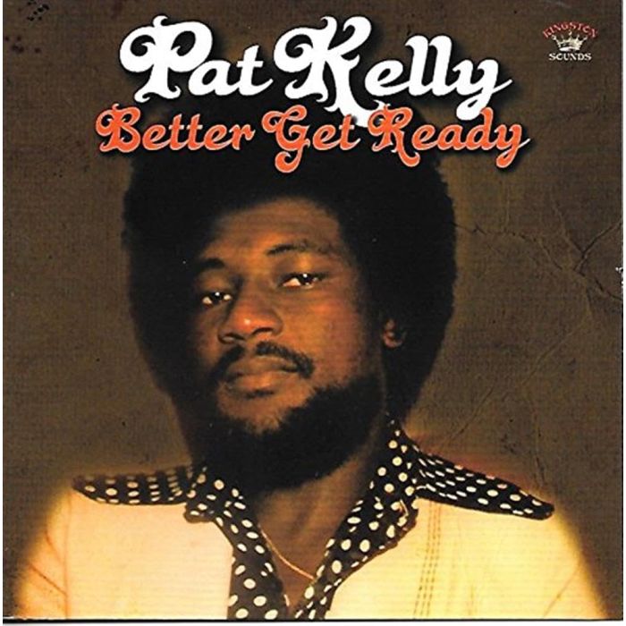 PAT KELLY - BETTER GET READY