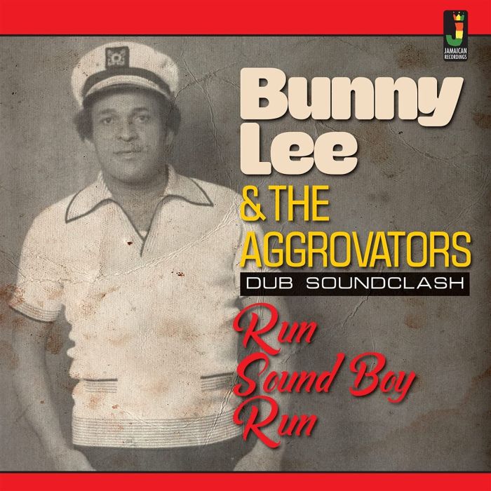 LEE,BUNNY & THE AGGROVATORS - RUN SOUND BOY RUN