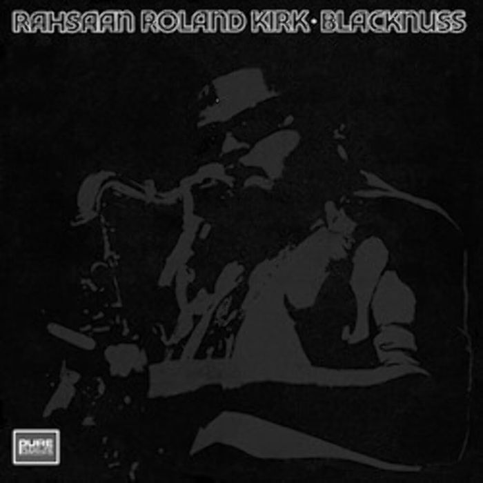 RAHSAAN ROLAND KIRK - BLACKNUSS