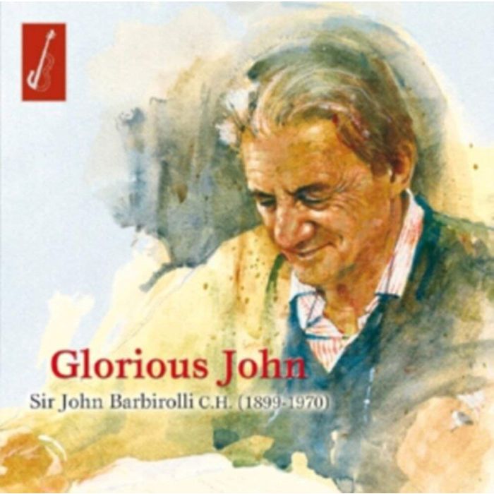 JOHN BARBIROLLI - GLORIOUS JOHN - BARBIROLLI
