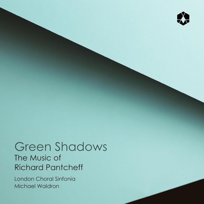 LONDON CHORAL SINFONIA / MICHAEL WALDRON - GREEN SHADOWS: MUSIC OF RICHARD PANTCHEFF