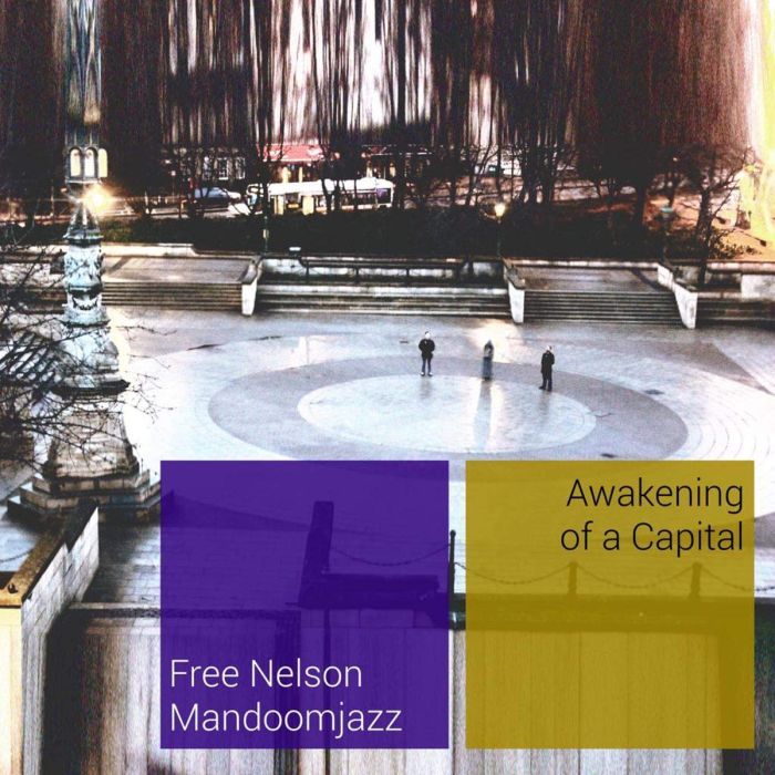 FREE NELSON MANDOOMJAZZ - AWAKENING OF A CAPITAL