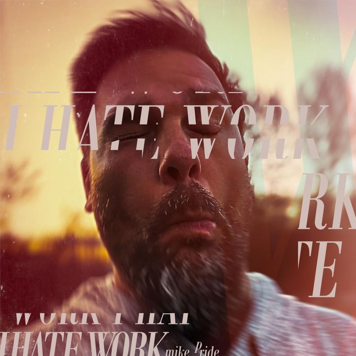 MIKE PRIDE - I HATE WORK