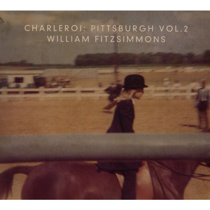 WILLIAM FITZSIMMONS - CHARLEROI: PITTSBURGH VOL2