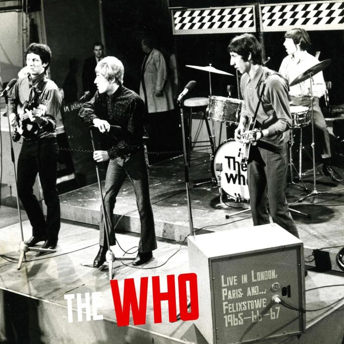 WHO - LIVE IN LONDON, PARIS &... FELIXSTOWE 1965-66-67