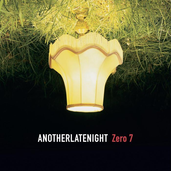 ZERO 7 - ANOTHER LATE NIGHT: ZERO 7